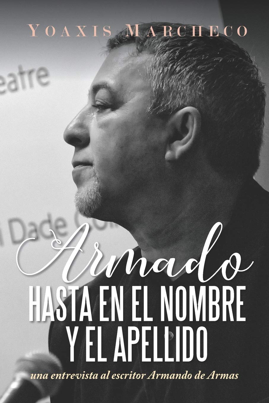 ARMADO hasta en el nombre y el apellido: Una entrevista al escritor Armando de Armas Non-fiction