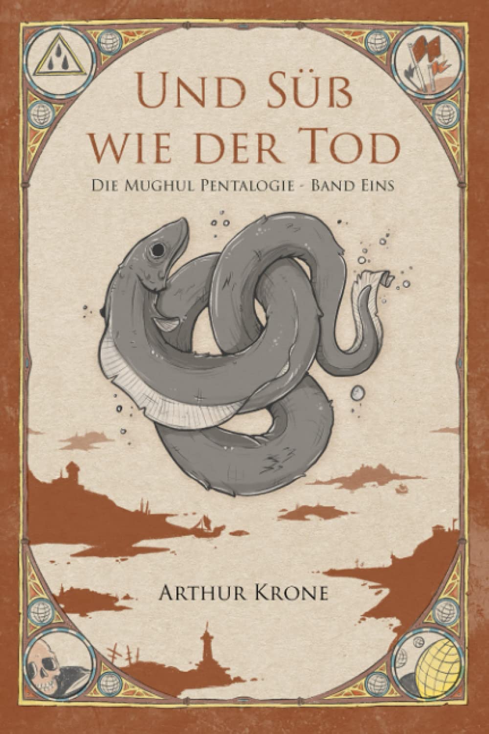 Und Süß Wie Der Tod: Die Mughul Pentalogie - Band Eins Dark Fantasy