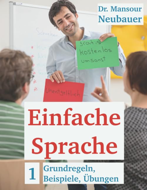 Einfache Sprache: Grundregeln, Beispiele, Übungen: Schreiben UND Sprechen in Einfacher Sprache. Kurs- und Arbeitsbuch zum Selbstlernen. Mit Lösungen. ... Sprache lernen und unterrichten, Band 1) Business, Finance & Career