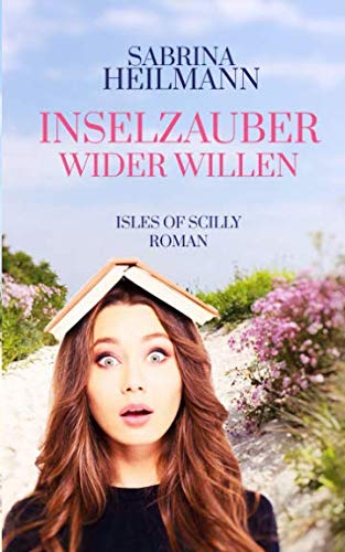 Inselzauber wider Willen: Ein Isles of Scilly Roman Holiday Reading
