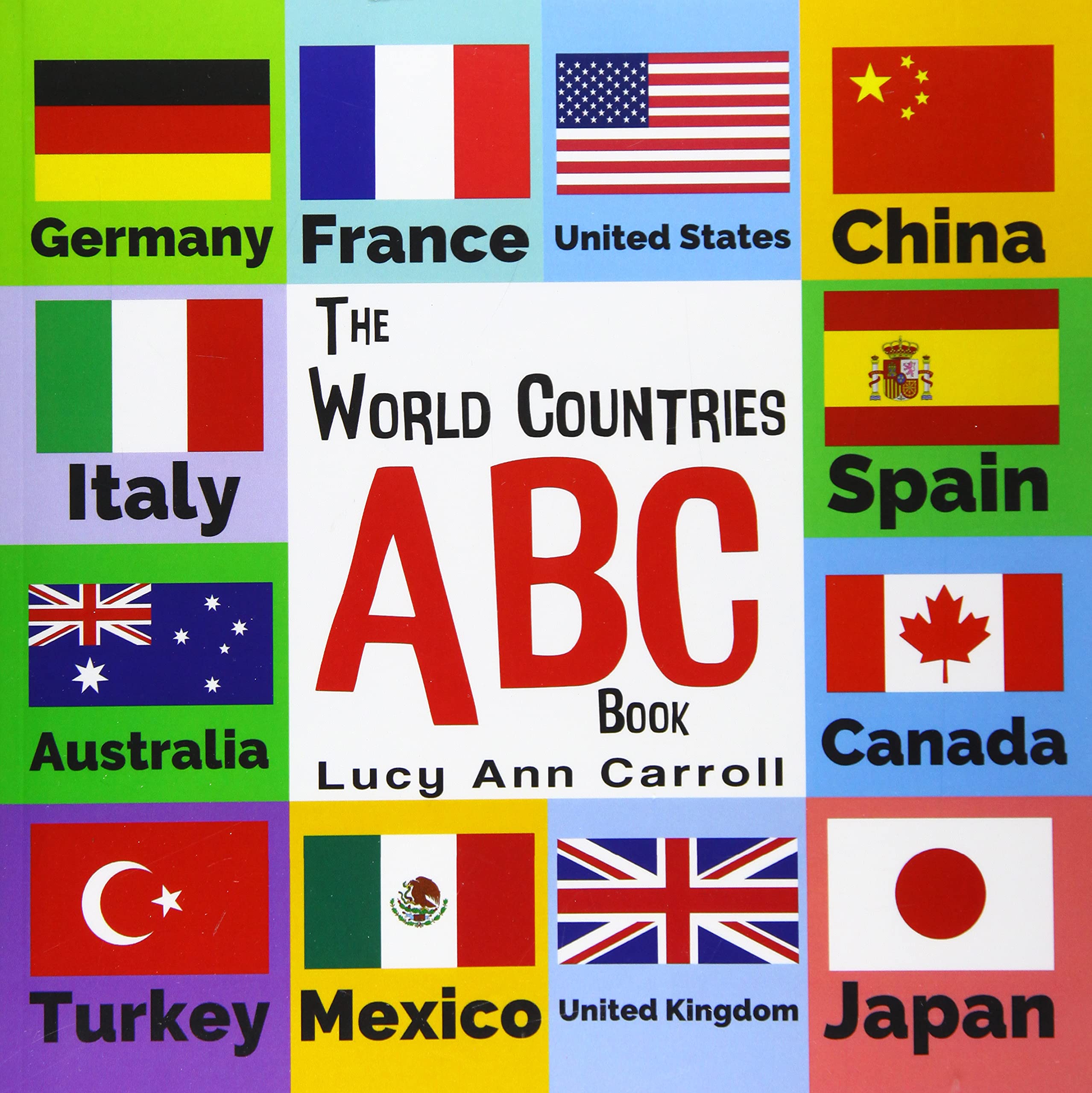 The World Countries ABC Book: Nations and Flags from A to Z - For Kids 1-5 Years Old (Funny Children's Book for Kindergarten & Preschool Prep Success, Fun & Simple Way to learn the English Alphabet.) Study Guides