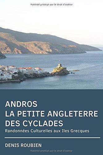 Andros. La petite Angleterre des Cyclades: Randonnées Culturelles aux Iles Grecques Politics & History