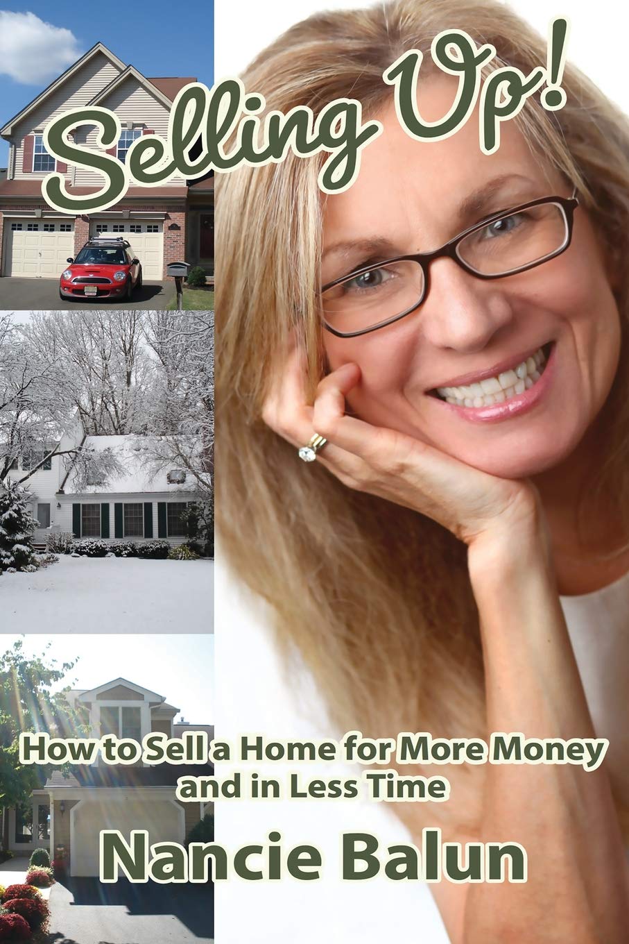 Selling Up! How to Sell a Home for More Money and in Less Time: Gain a No-Nonsense Understanding of the Good, the Bad, and the Ugly from a Pro! Learning & Reference