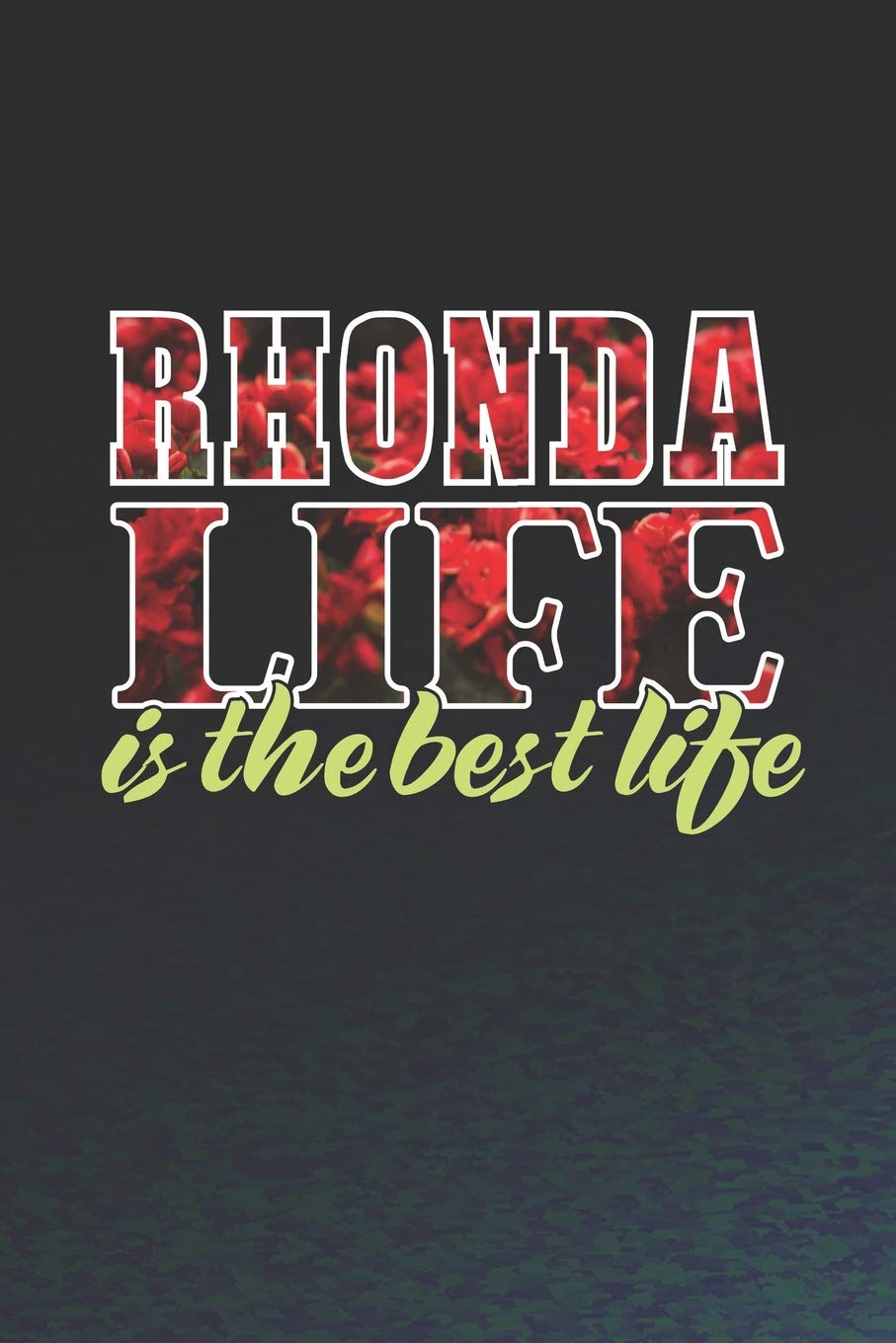 Rhonda Life Is The Best Life: First Name Funny Sayings Personalized Customized Names Women Girl Mother's day Gift Notebook Journal Essays & Short Stories