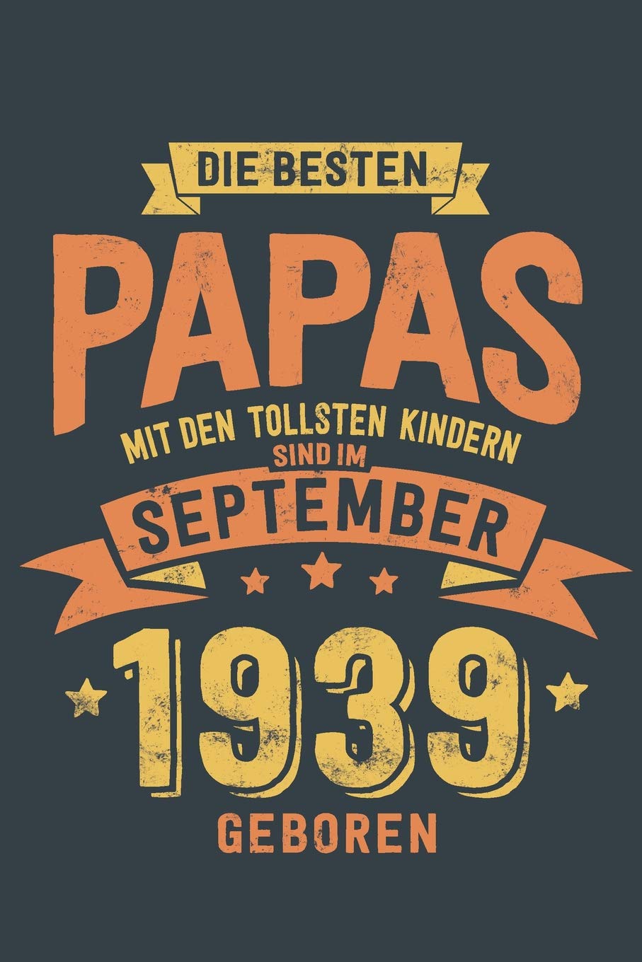 Die Besten Papas mit den Tollsten Kindern: Sind im September 1939 geboren - tolles Geschenk Notizbuch liniert mit 100 Seiten Books
