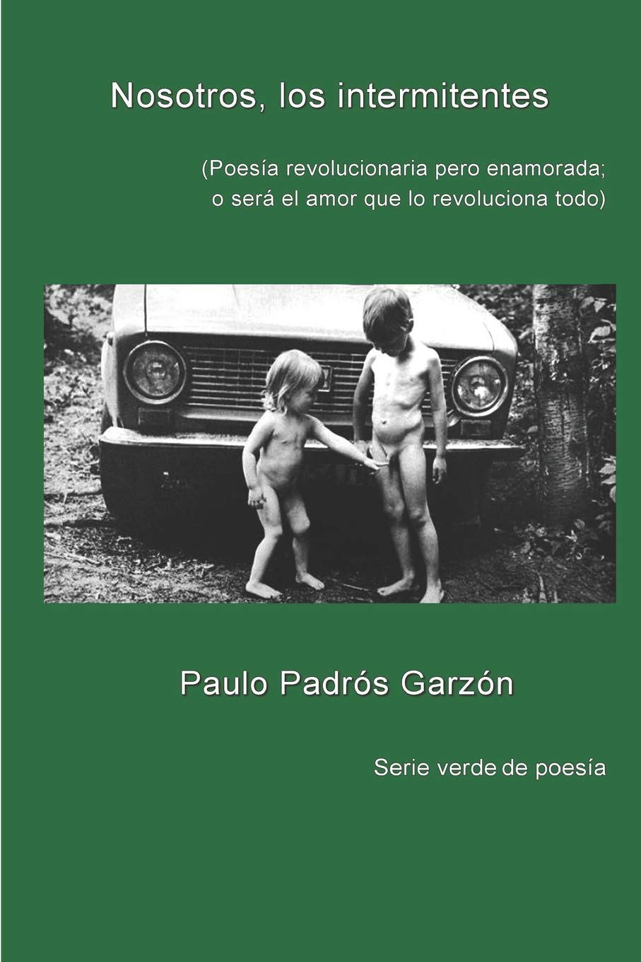 Nosotros, los intermitentes: (Poesía revolucionaria, pero enamorada) (Verde, Band 11) International
