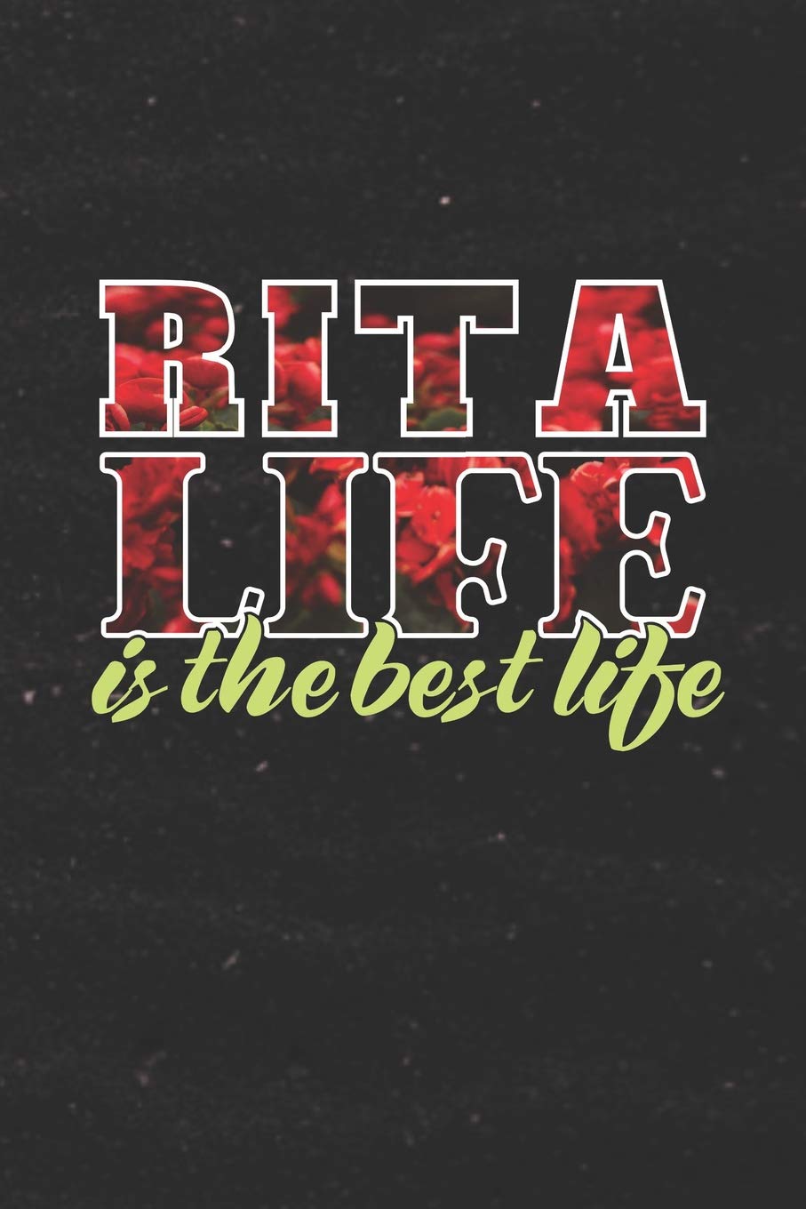 Rita Life Is The Best Life: First Name Funny Sayings Personalized Customized Names Women Girl Mother's day Gift Notebook Journal Essays & Short Stories