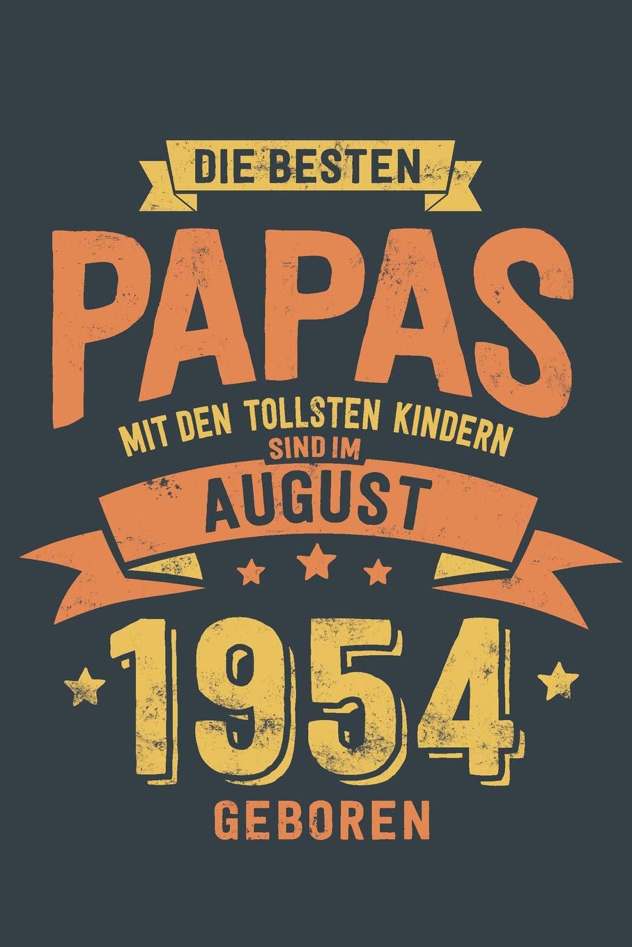 Die Besten Papas mit den Tollsten Kindern: Sind im August 1954 geboren - tolles Geschenk Notizbuch liniert mit 100 Seiten Books