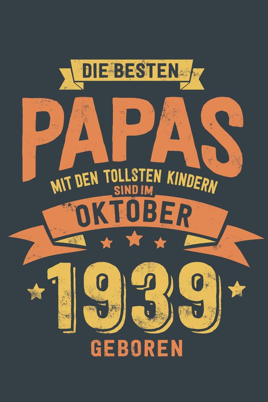 Die Besten Papas mit den Tollsten Kindern: Sind im Oktober 1939 geboren - tolles Geschenk Notizbuch liniert mit 100 Seiten Books