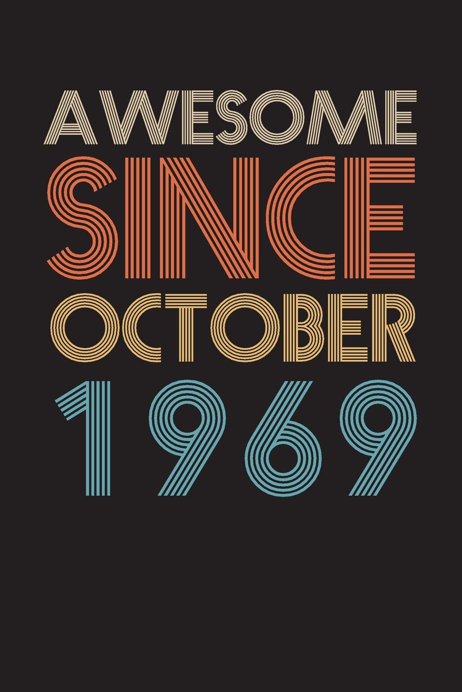 Awesome Since October 1969: Blank lined journal for your retro friend. 6x9 inches, 100 pages. Books