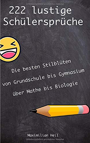 222 lustige Schülersprüche: Die besten und lustigsten Schülerantworten aus allen Bereichen und Klassenstufen Novels & Short Stories