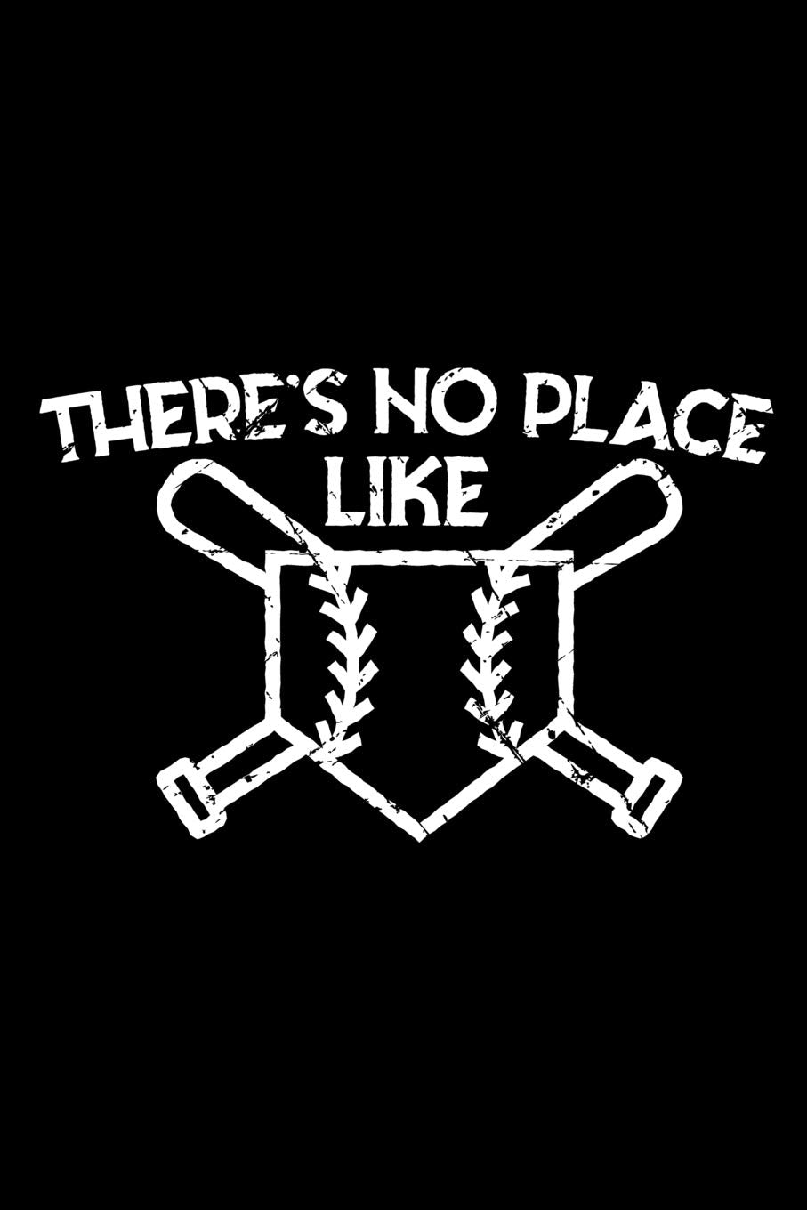 There's No Place Like: Lined Journal for Baseball and Softball Lovers - great for Diary, Notes, To Do List, Tracking (6 x 9 120 pages) Leisure & Fun