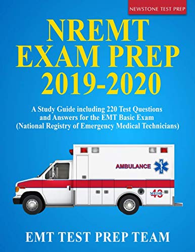 NREMT Exam Prep 2019-2020: A Study Guide including 220 Test Questions and Answers for the EMT Basic Exam (National Registry of Emergency Medical Technicians) Medicine