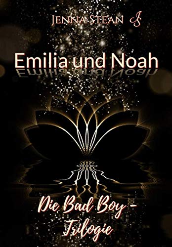 Emilia und Noah: Die Bad Boy - Trilogie Contemporary literature