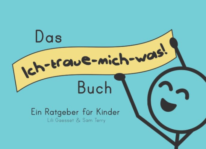 Das Ich-traue-mich-was! Buch: Ein Ratgeber für Kinder Health, Nutrition & Fitness