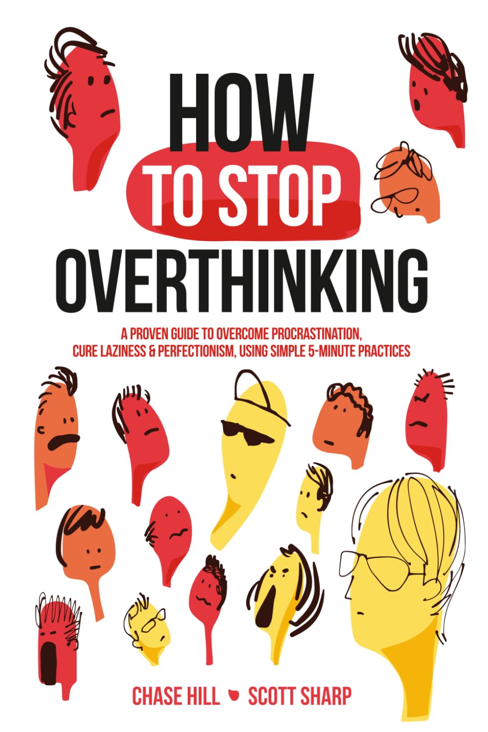 How to Stop Overthinking: The 7-Step Plan to Control and Eliminate Negative Thoughts, Declutter Your Mind and Start Thinking Positively in 5 Minutes ... (Master the Art of Self-Improvement, Band 1) Psychology