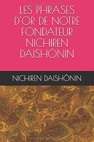 LES PHRASES D'OR DE NOTRE FONDATEUR NICHIREN DAISHŌNIN book