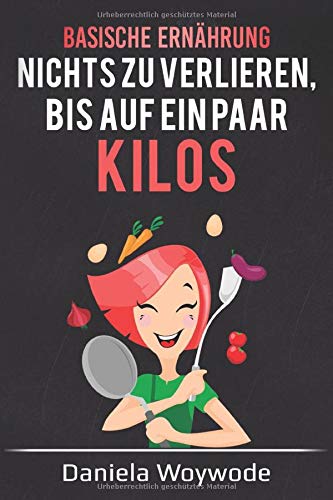 Basische Ernährung: Nichts zu verlieren, bis auf ein paar Kilos Health, Nutrition & Fitness
