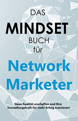 DAS MINDSET BUCH für Network Marketer: Neue Realität erschaffen und Ihre Vorstellungskraft für mehr Erfolg trainieren! Business, Finance & Career
