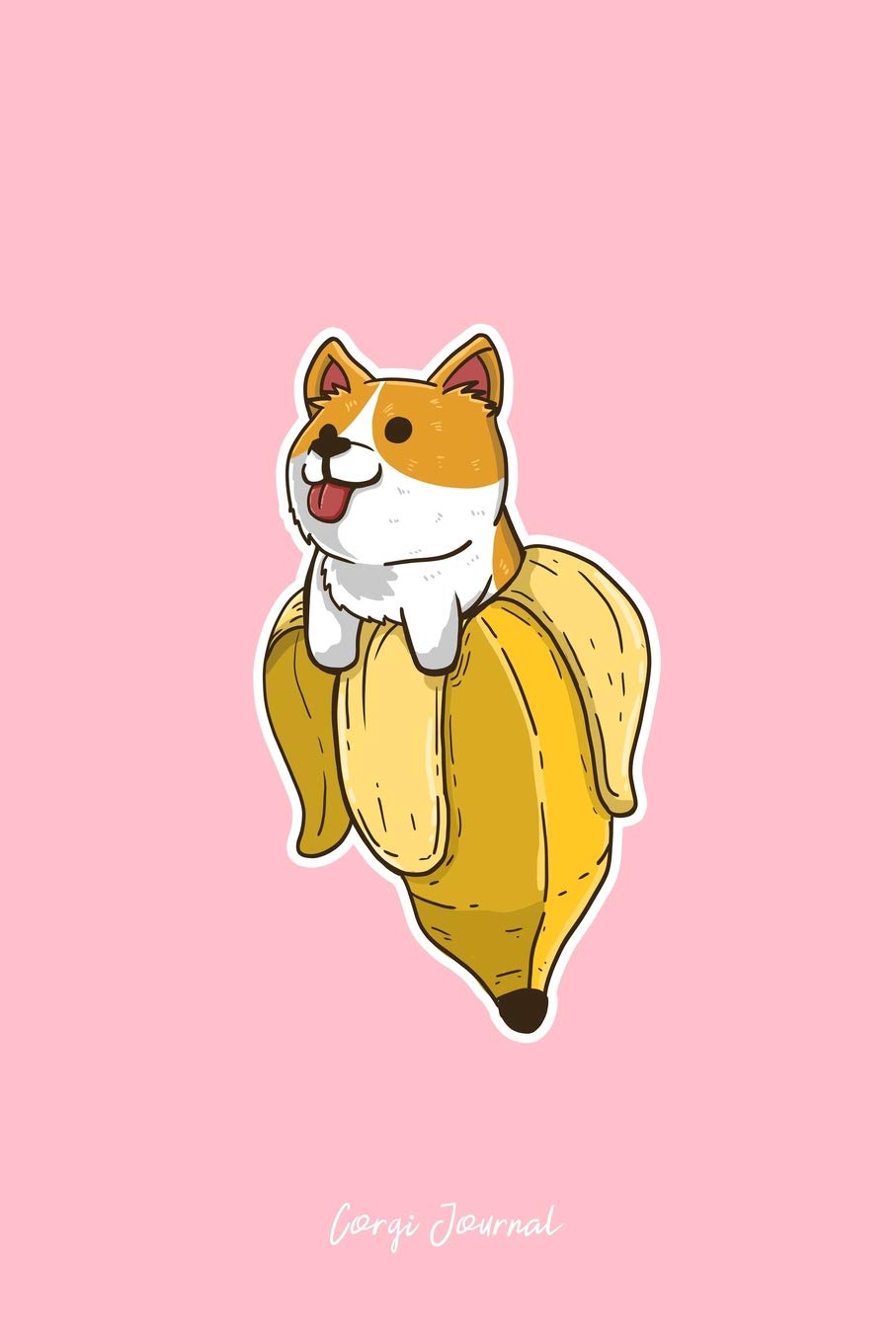 Corgi Journal: Lined Journal - Banana Welsh Corgi Cute Dog Lover Gift - Pink Ruled Diary, Prayer, Gratitude, Writing, Travel, Notebook For Men Women - 6x9 120 pages Books