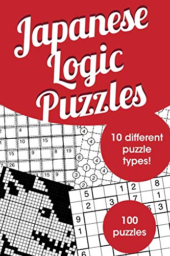 Japanese Logic Puzzles: ...Hanjie, sikaku, hashi, jigsaw sudoku and many more! Leisure & Fun