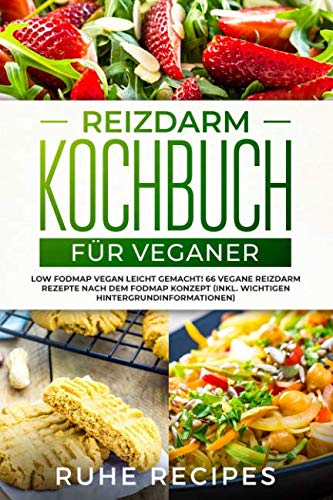 Reizdarm Kochbuch für Veganer: Low FODMAP vegan leicht gemacht! 66 vegane Reizdarm Rezepte nach dem FODMAP Konzept (inkl. wichtigen Hintergrundinformationen) Medicine