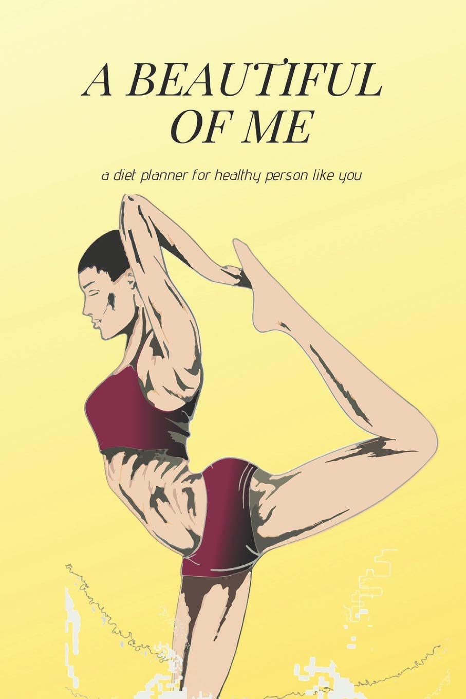 a beautiful of me: a diet planner for healthy person like you Health, Nutrition & Fitness