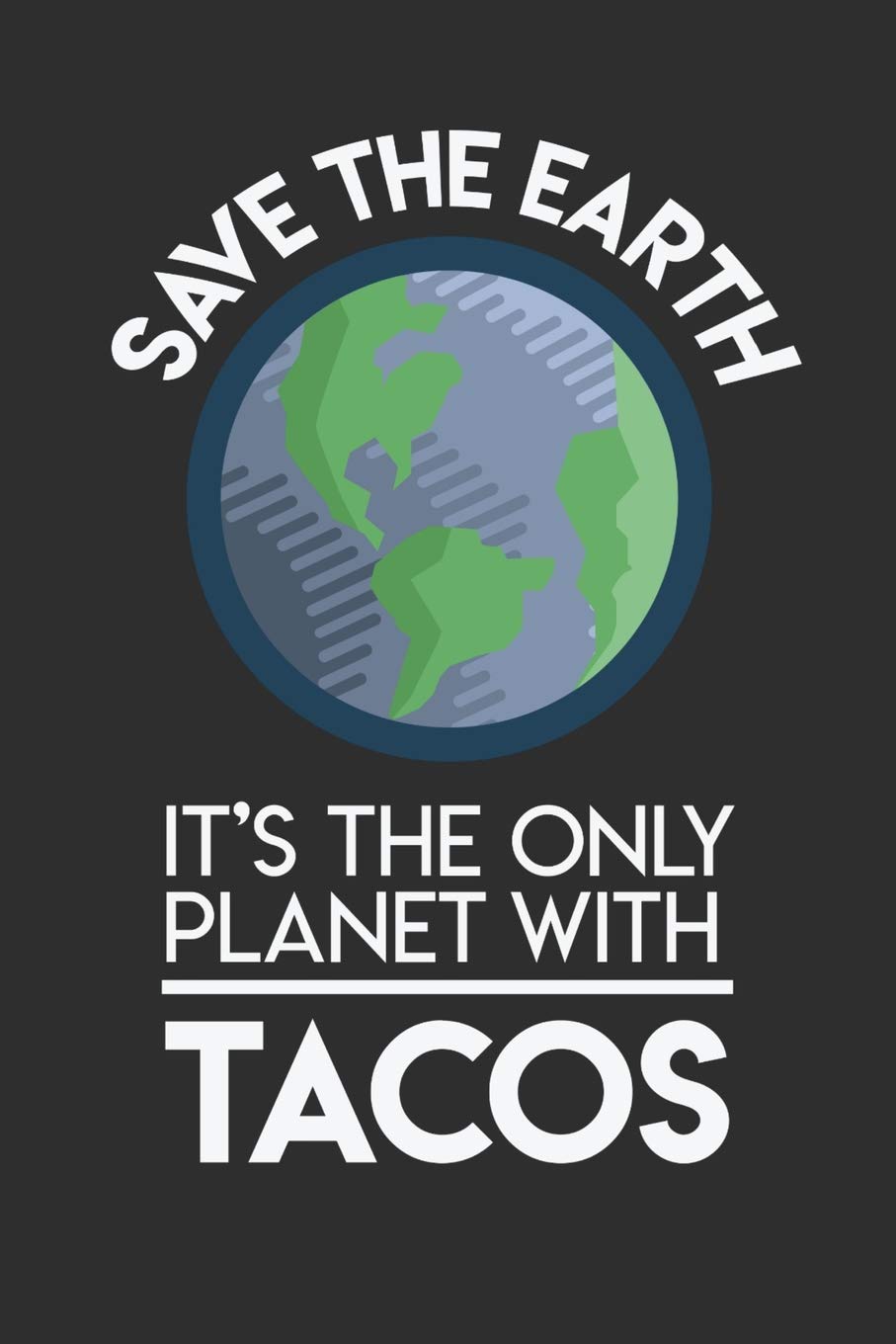 Save The Earth It's The Only Planet With Tacos: 100 page Recipe Journal 6 x 9 Food Lover journal to jot down your recipe ideas and cooking notes Books