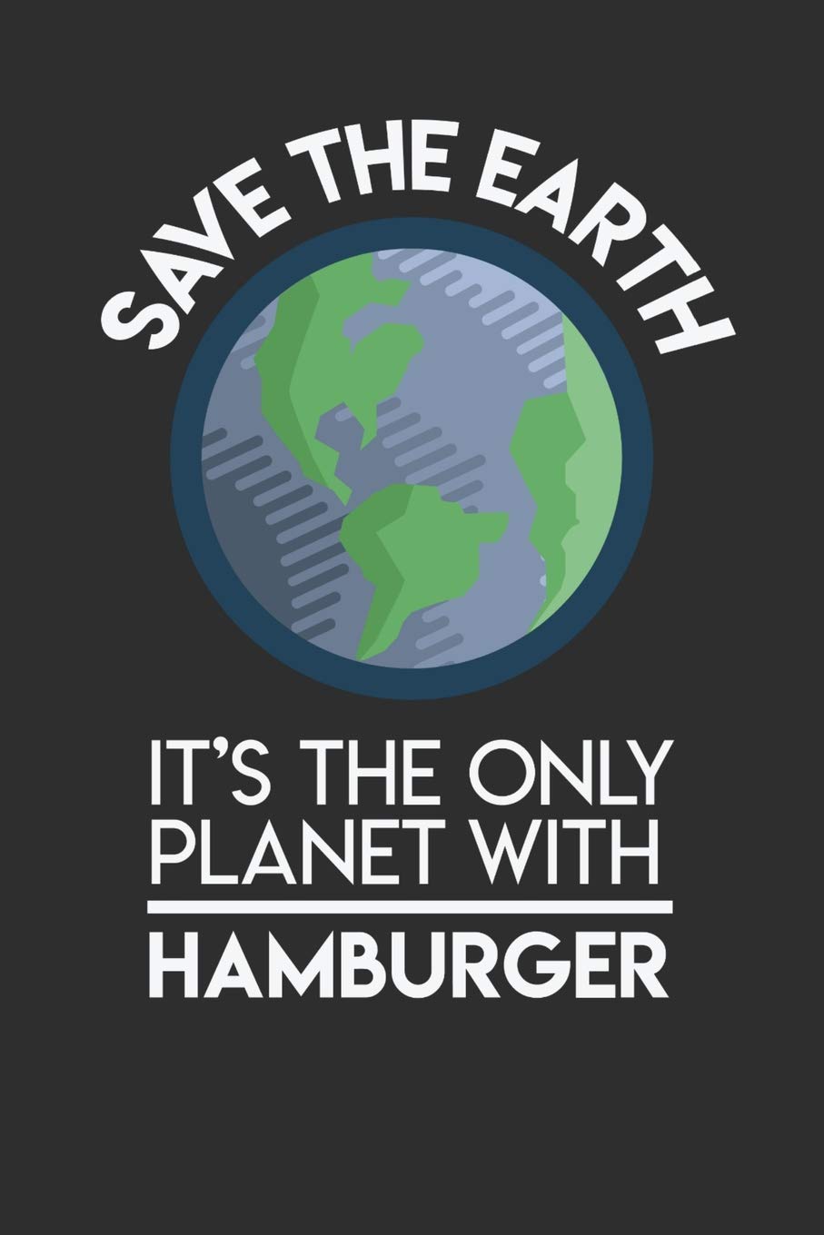 Save The Earth It's The Only Planet With Hamburger: 100 page Recipe Journal 6 x 9 Food Lover journal to jot down your recipe ideas and cooking notes Books