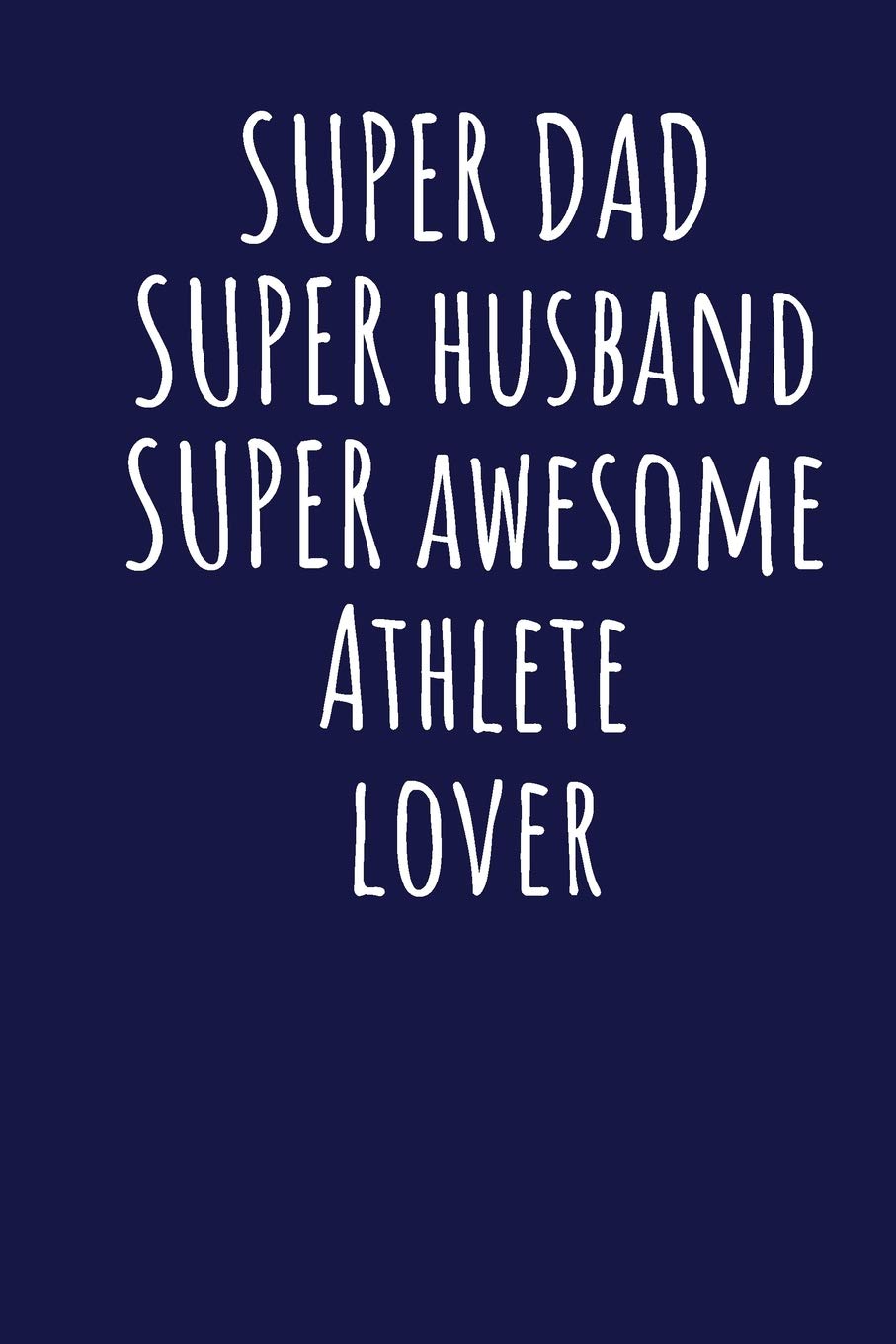 Super Dad Super Husband Super Awesome Athlete Lover: Blank Lined Blue Notebook Journal Books