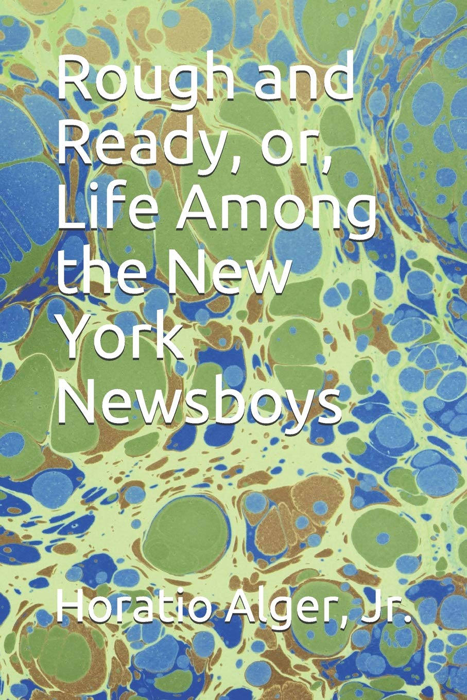 Rough and Ready, or, Life Among the New York Newsboys Contemporary literature
