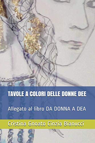 TAVOLE A COLORI DELLE DONNE DEE: Allegato al libro DA DONNA A DEA Non-fiction