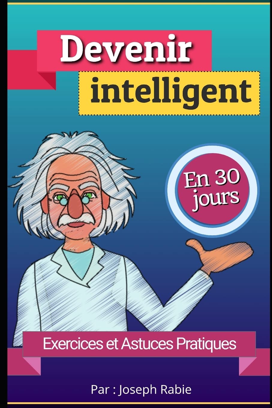 Devenir intelligent En 30 jours: Exercices et Astuces pratiques book