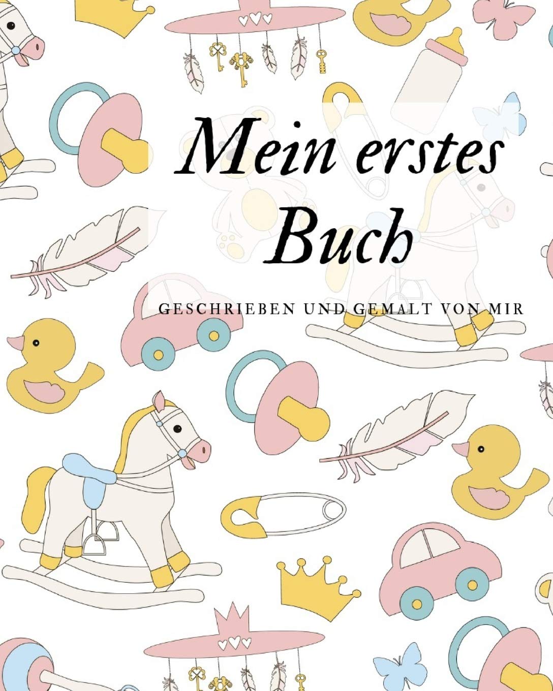Mein erstes Buch geschrieben und gemalt von mir: das Schreibbuch für Kinder mit Platz für die eigene Zeichnung dazu Non-fiction