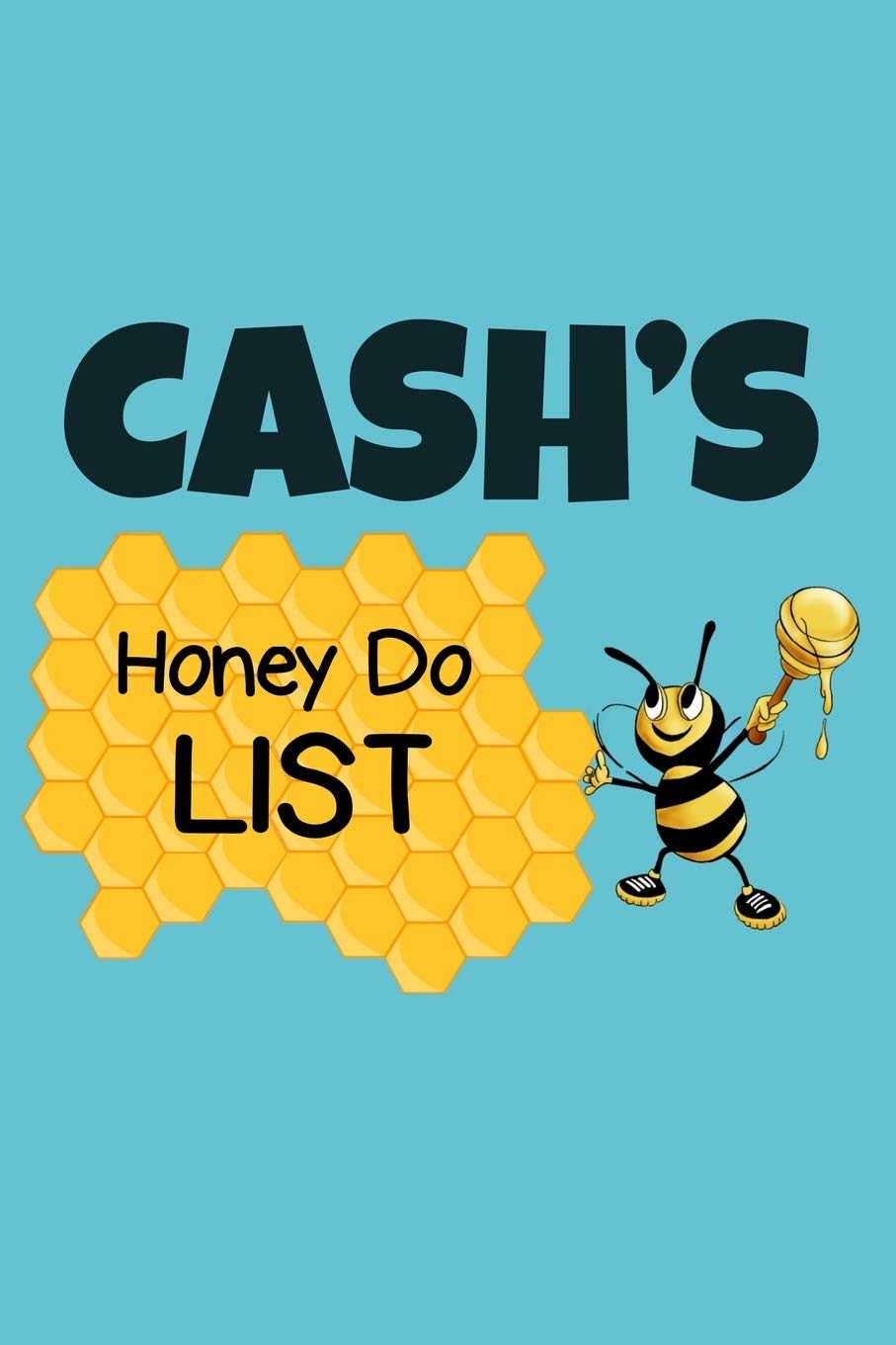 Cash's Honey Do List: Personalized Honey-Do Notebook for Men Named Cash - Cute Lined Note Book Pad - Novelty Notepad with Lines - Bee Honey To Do List ... for Birthday, Father's Day Gift - Size 6x9 book