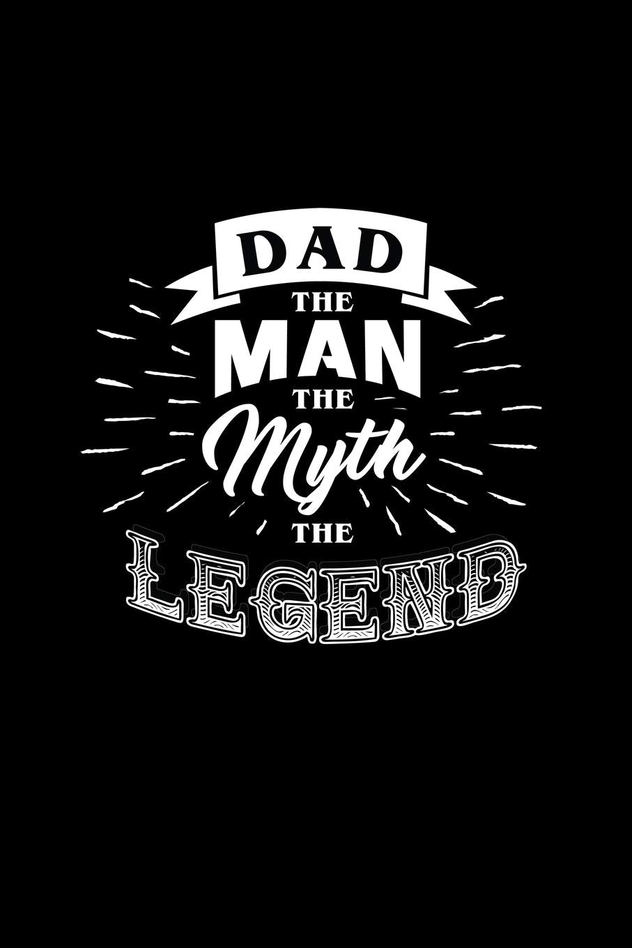 Dad The Man The Myth The Legend: Dot Grid Journal - Dad The Man The Myth The Legend Black Fun-ny Family Dad Gift - Black Dotted Diary, Planner, ... Travel, Goal, Bullet Notebook - 6x9 120 pages Books
