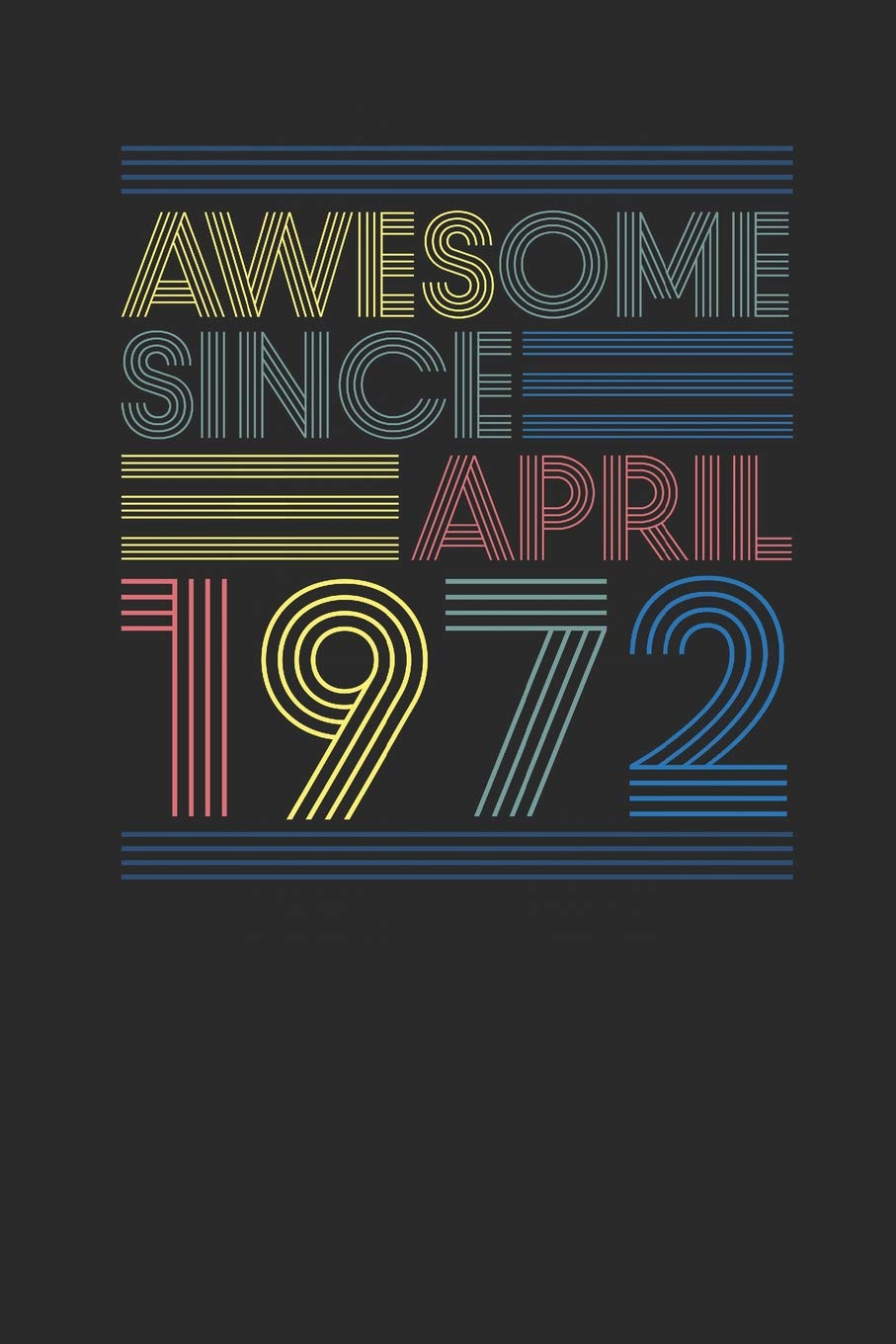 Awesome Since April 1972: Dotted Bullet Journal (6 X 9 -120 Pages) for Birthday Gift Idea Essays & Short Stories