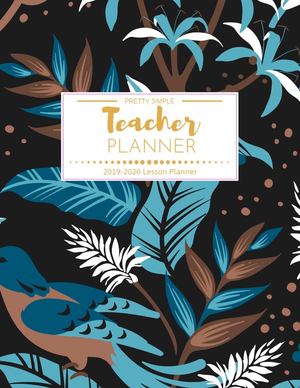 Teacher Planner Pretty Simple 2019-2020: Weekly and Monthly Teacher Planner | Academic Year Lesson Plan and Record Book (July 2019 through June 2020) Books