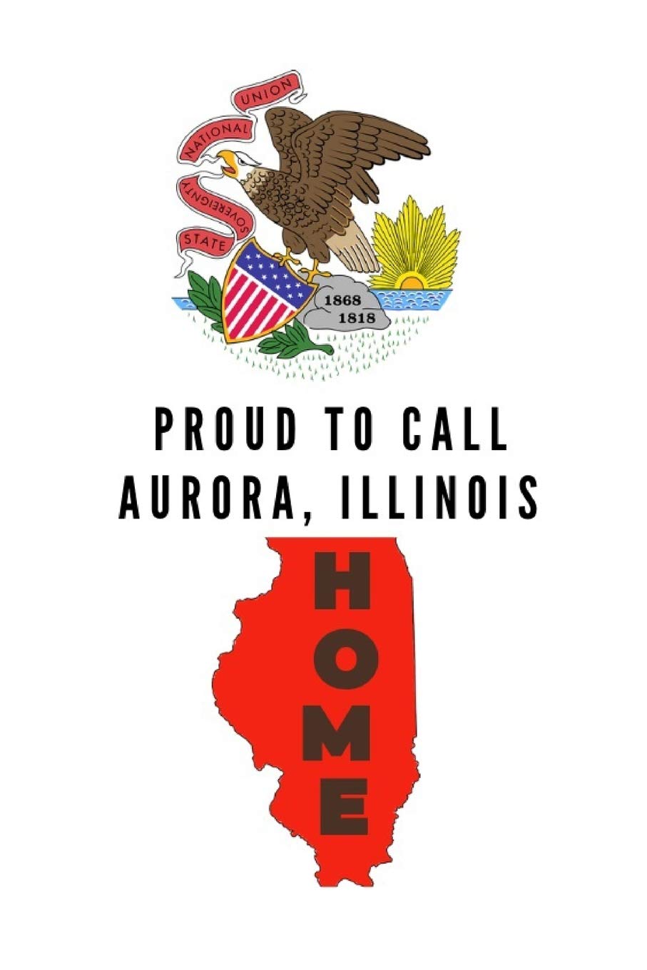 Proud To Call Aurora, Illinois Home: Aurora Note Book Arts & Music
