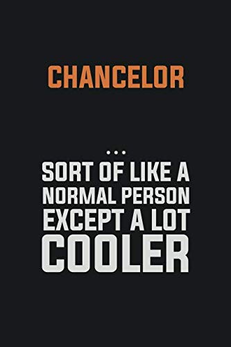 Chancelor Sort Of Like A Normal Person Except a lot cooler: Inspirational life quote blank lined Notebook 6x9 matte finish Learning & Reference
