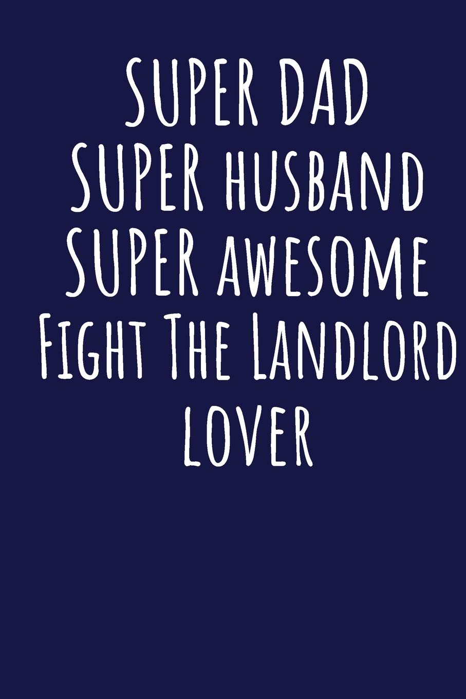 Super Dad Super Husband Super Awesome Fight The Landlord Lover: Blank Lined Blue Notebook Journal Books