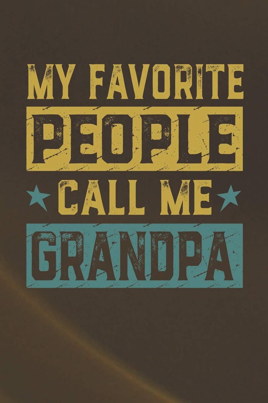 My Favorite People Call Me Grandpa: Family life Grandpa Dad Men love marriage friendship parenting wedding divorce Memory dating Journal Blank Lined Note Book Gift Contemporary literature Books