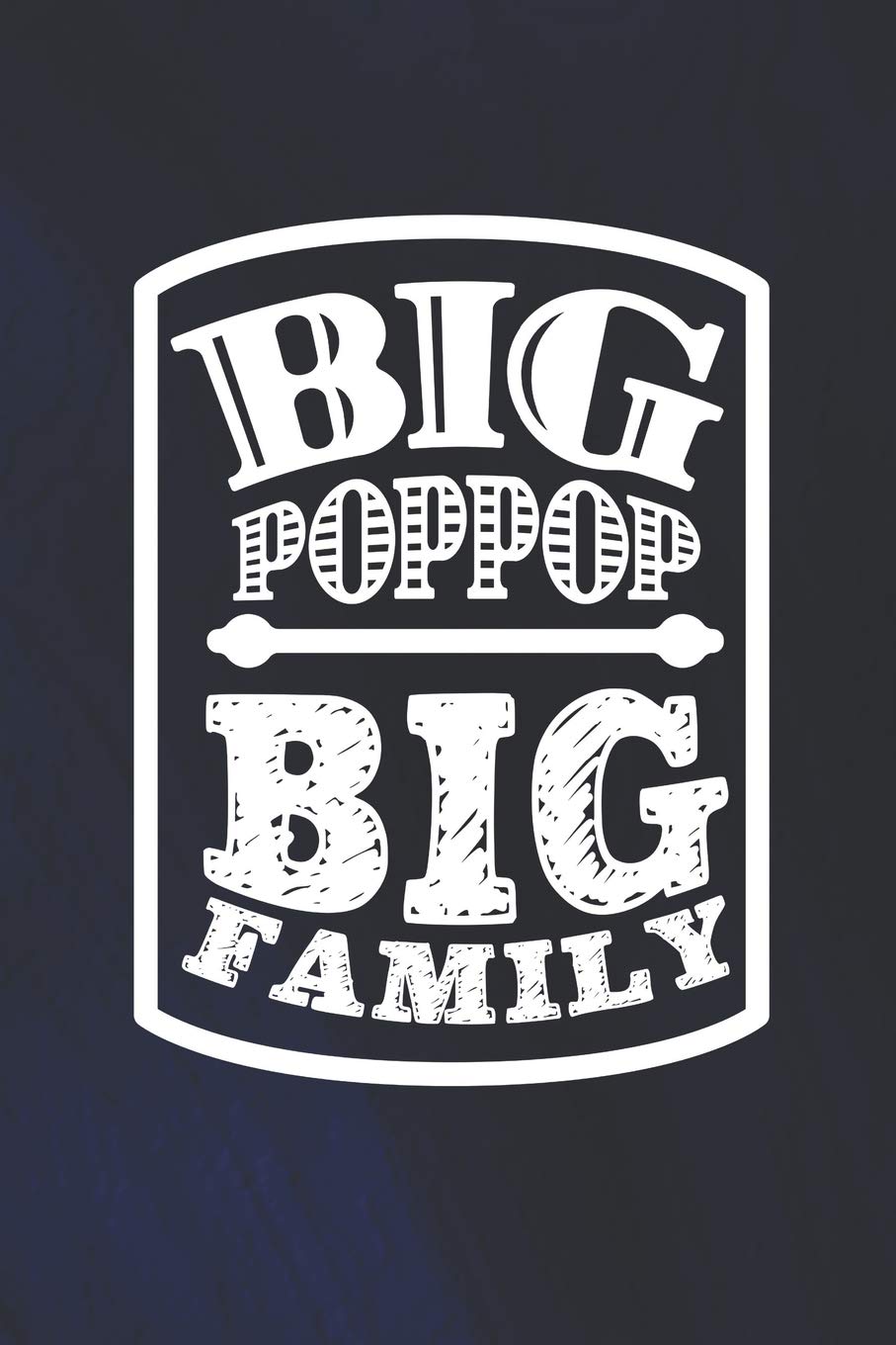 Big Poppop Big Family: Family life Grandpa Dad Men love marriage friendship parenting wedding divorce Memory dating Journal Blank Lined Note Book Gift Contemporary literature Books