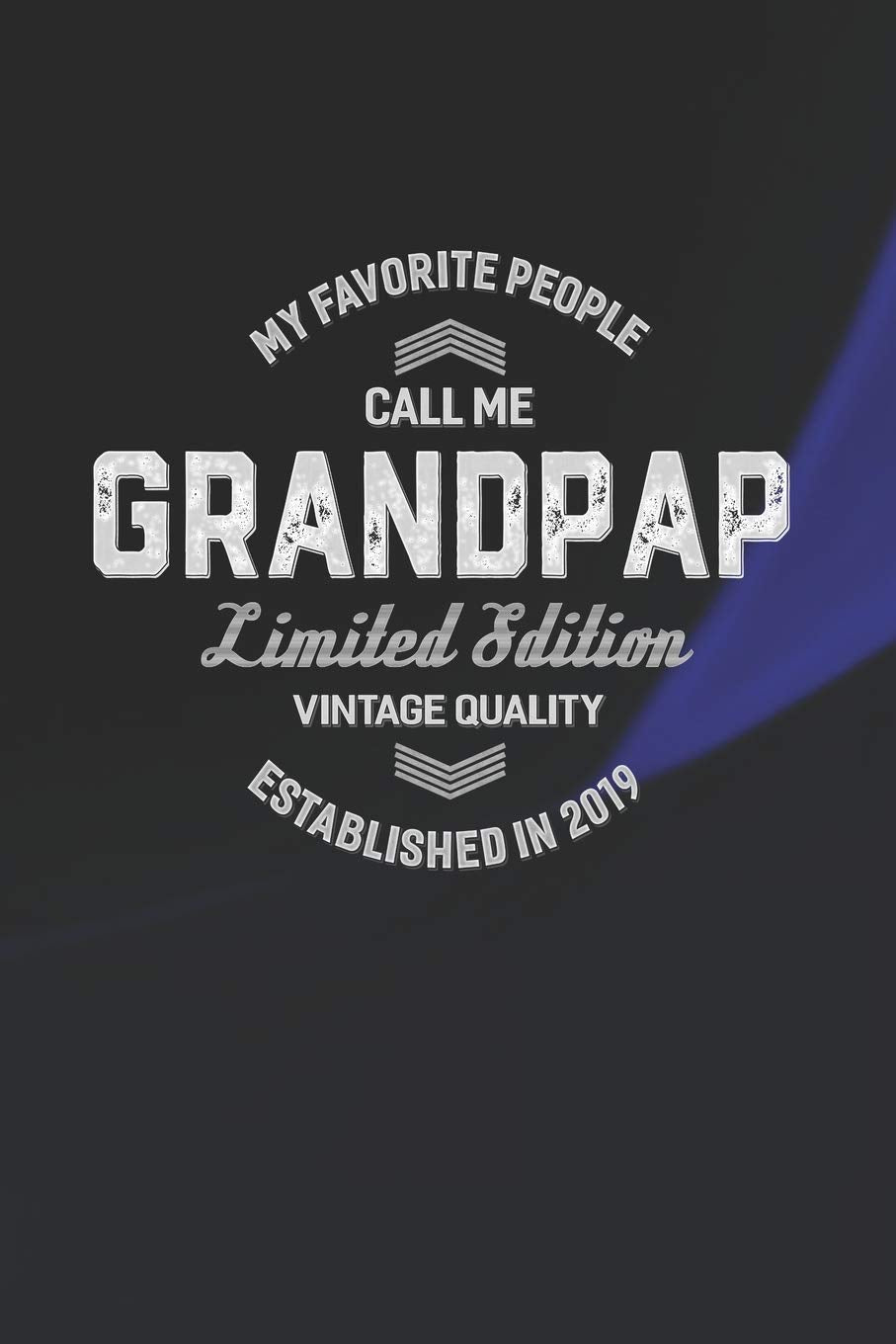 My Favorite People Call Me Grandpap Limited Edition Vintage Quality Established In 2019: Family life Grandpa Dad Men love marriage friendship ... dating Journal Blank Lined Note Book Gift Contemporary literature Books