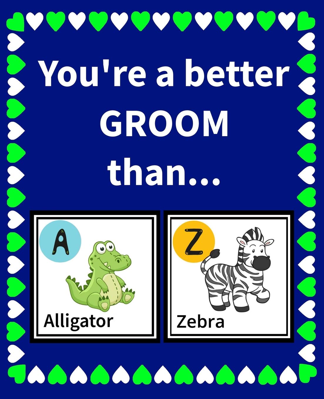You're a Better Groom Than: Reasons Why You Chose Your Groom Fill in the Blanks Book Size 7.5" x 9.25" (Animals A to Z, Band 104) Partnership & Love