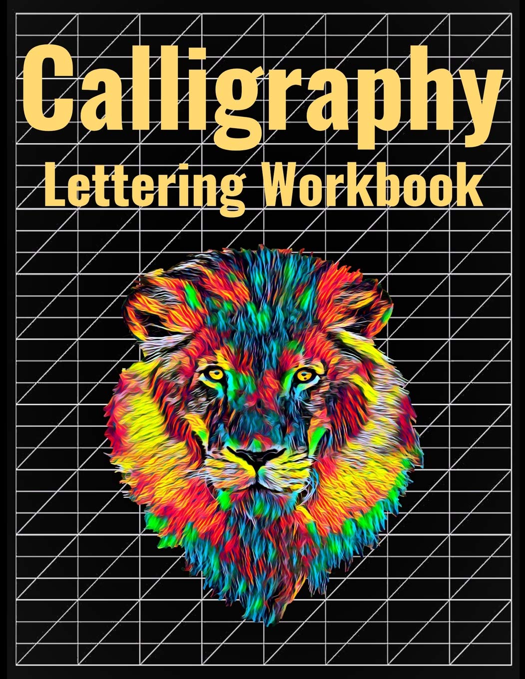 Calligraphy Lettering Workbook: 140 Blank Pages of Practice Slanted Grid Paper, Lion Head Cover Art, Large 8.5 x 11 inches (21.59 x 27.94 cm) Learning & Reference