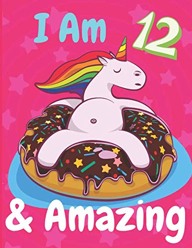 Im 12 & Amazing: Perfect Happy Birthday Gift For 5 Years Old Girl, Unicorn Journal For Kids, Notebook To Sketching, Drawing For Child (Amazing Collection, Band 1) Study Guides