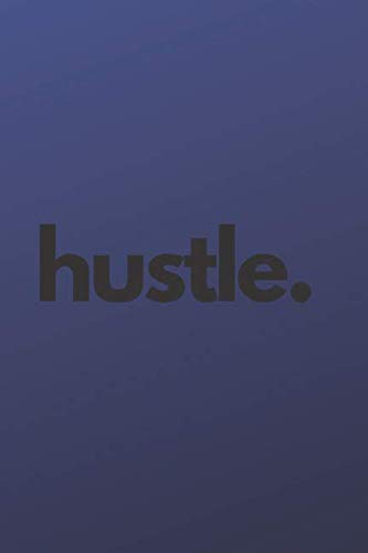 Hustle: Motivational Notebook, Journal Diary (110 Pages, Blank, 6x9) (Perfect Motivation, Band 3) Philosophy