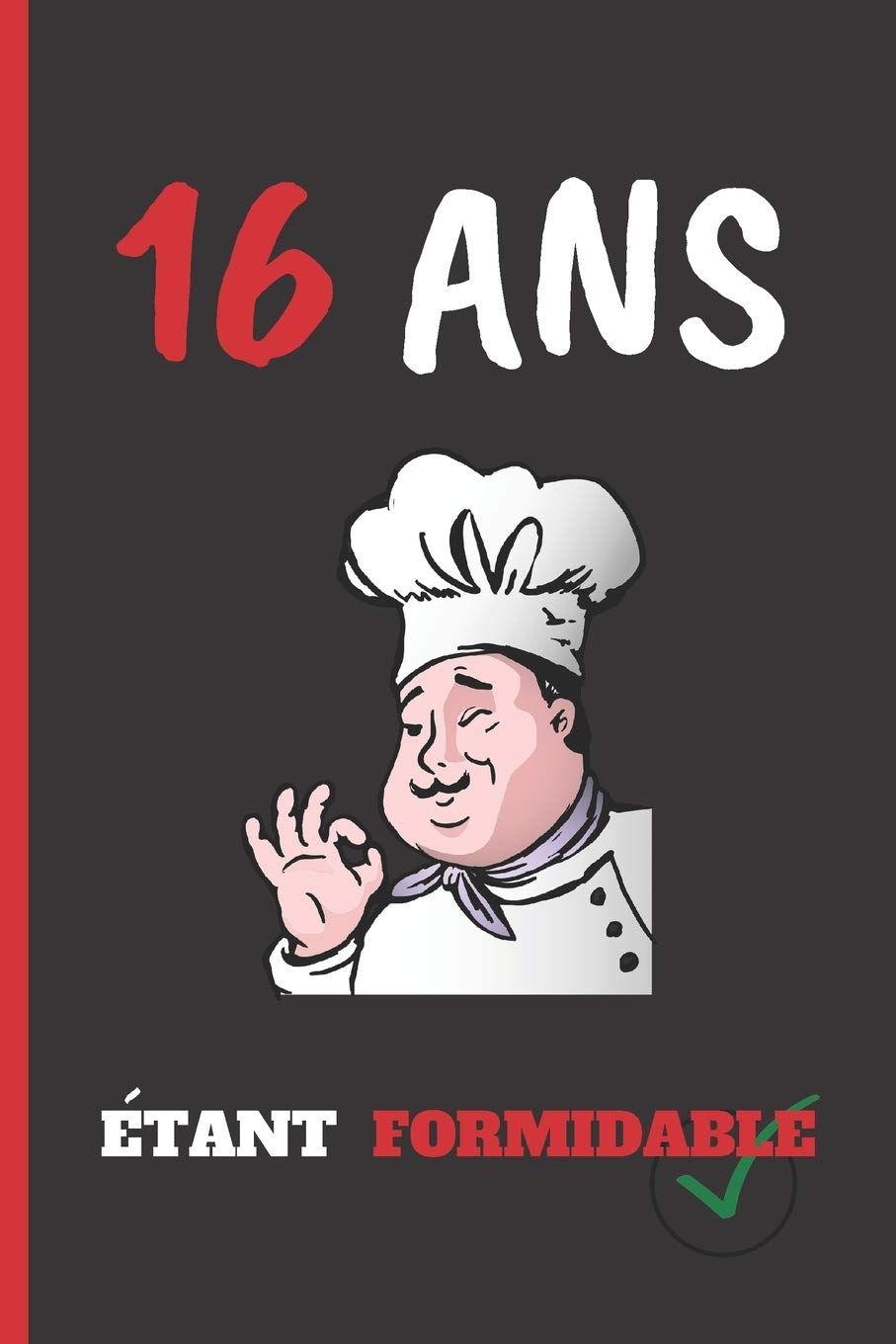 16 ANS ÈTANT FORMIDABLE: Cahier 6 "x 9". 120 pages. cadeau d'anniversaire original et fun. Journal, cahier de notes ou agenda. joyeux anniversaire. Essays & Short Stories