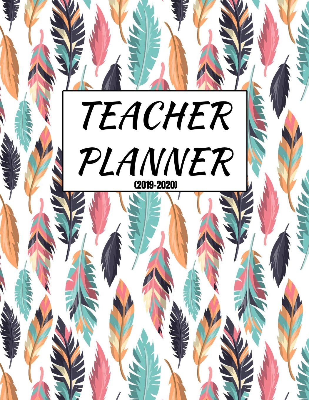 Teacher Planner 2019-2020: Teacher Lesson Planner (Daily, Weekly And Monthly Sections To Get Organized For The New Academic Year!) Education & Training